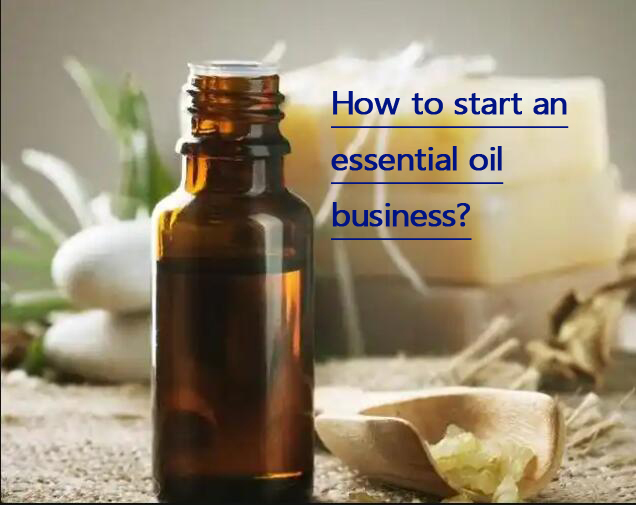 How to start an essential oil business online?